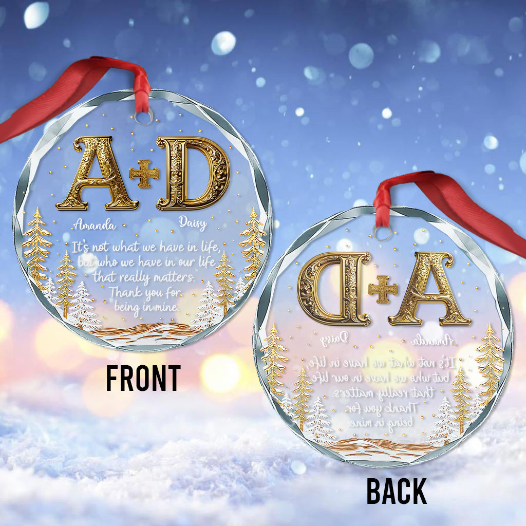 It's Not What We Have In Life - Personalized Bestie Round Shaped Glass Ornament