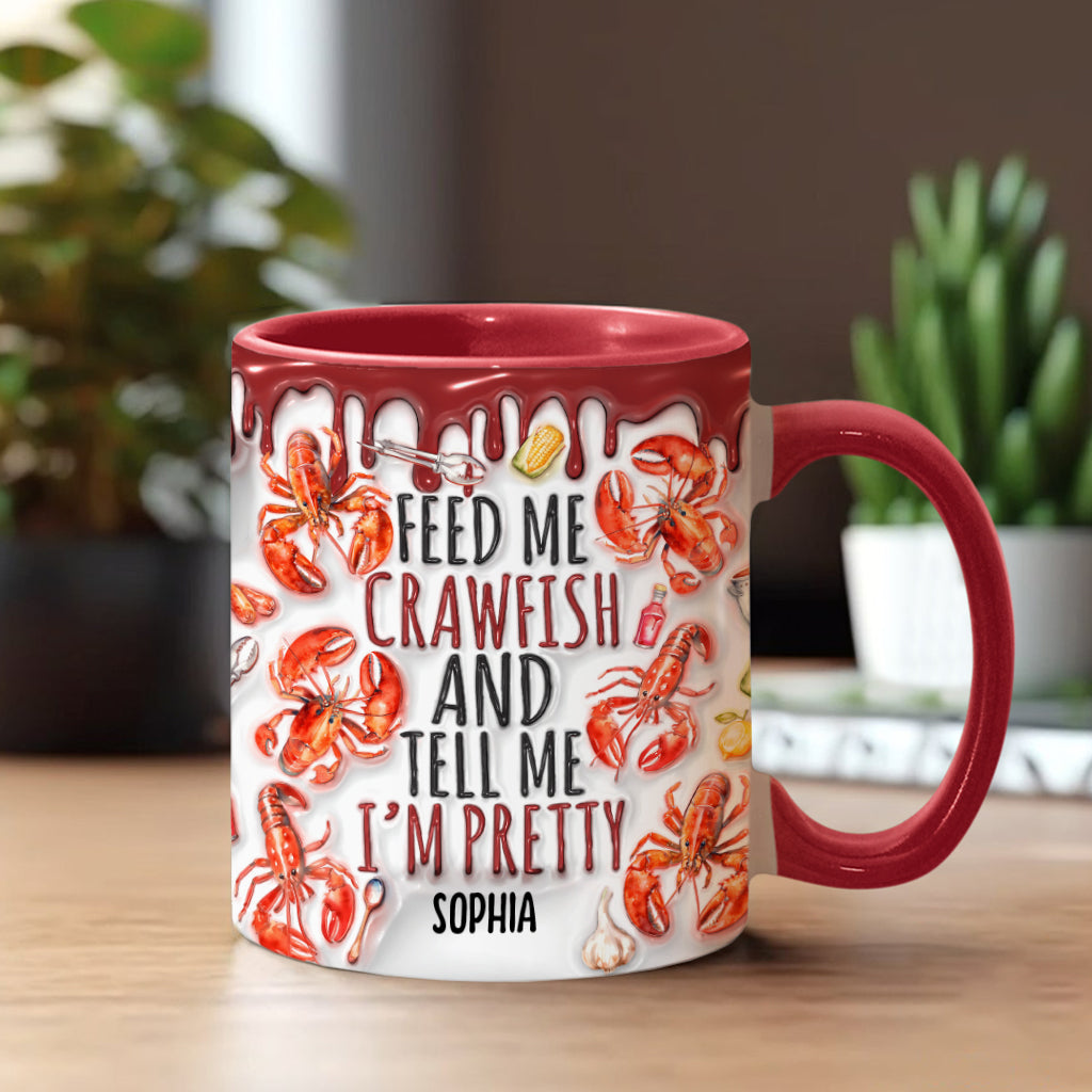 Feed Me Crawfish And Tell Me I'm Pretty - Personalized Accent Mug
