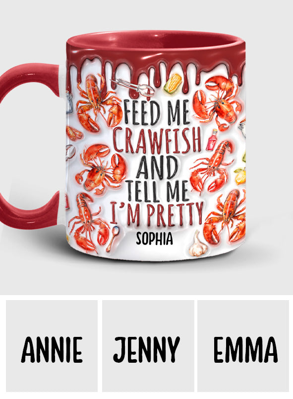 Feed Me Crawfish And Tell Me I'm Pretty - Personalized Accent Mug