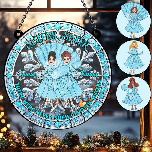 There Were Never Such Devoted Sisters - Personalized Sister Window Hanging Suncatcher Ornament