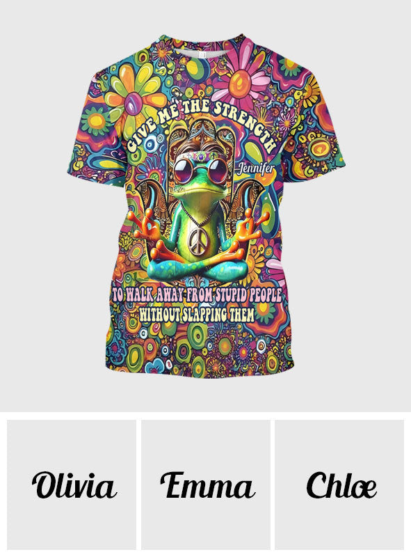 Give Me Strength To Walk Away From Stupid People - Personalized Hippie All Over Shirt