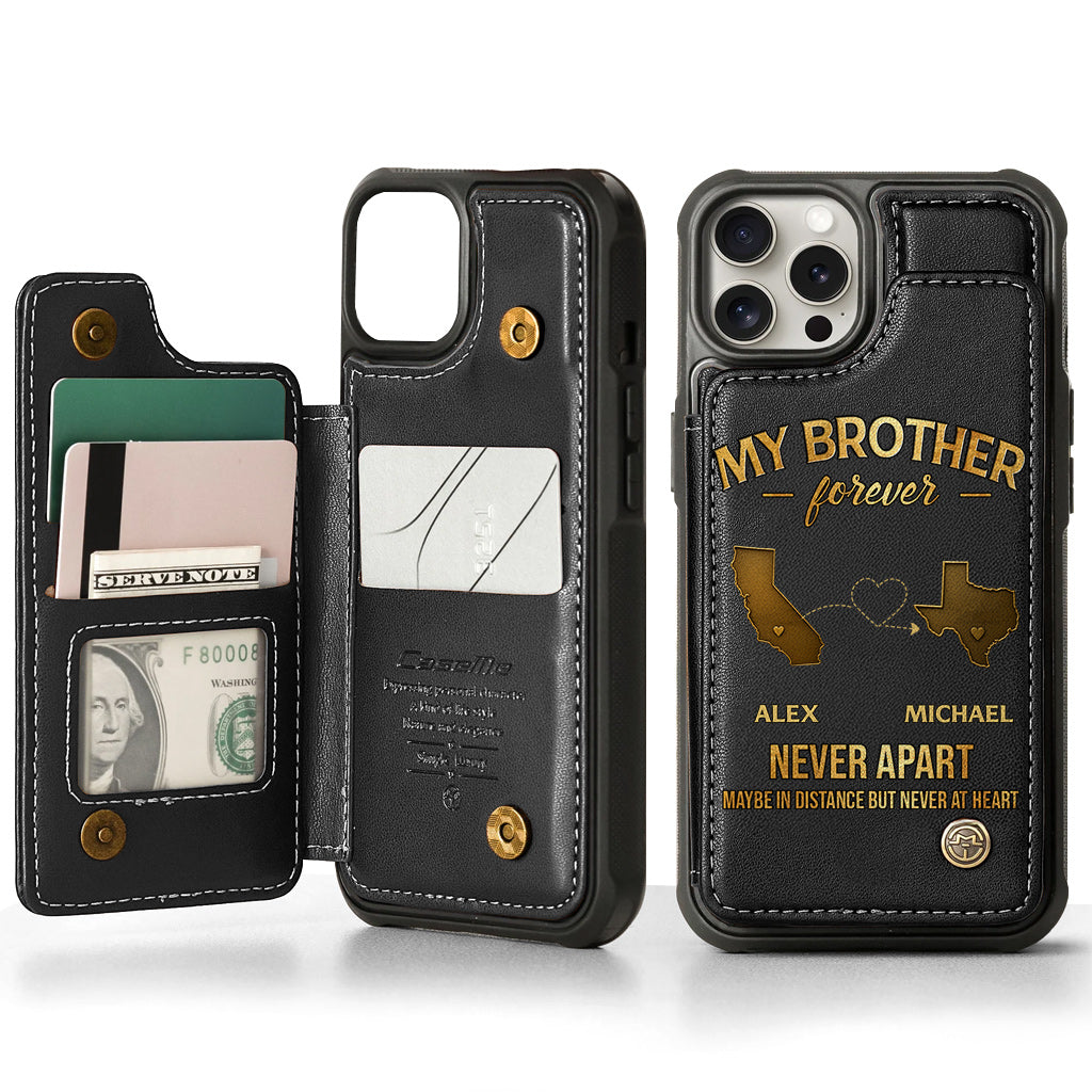 My Brother/ Sister/ Son... Forever, Never Apart Maby In Distance But Never At Heart - Personalized Sibling Wallet Phone Case