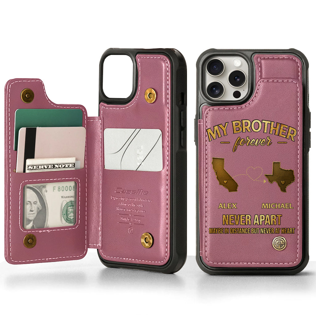 My Brother/ Sister/ Son... Forever, Never Apart Maby In Distance But Never At Heart - Personalized Sibling Wallet Phone Case