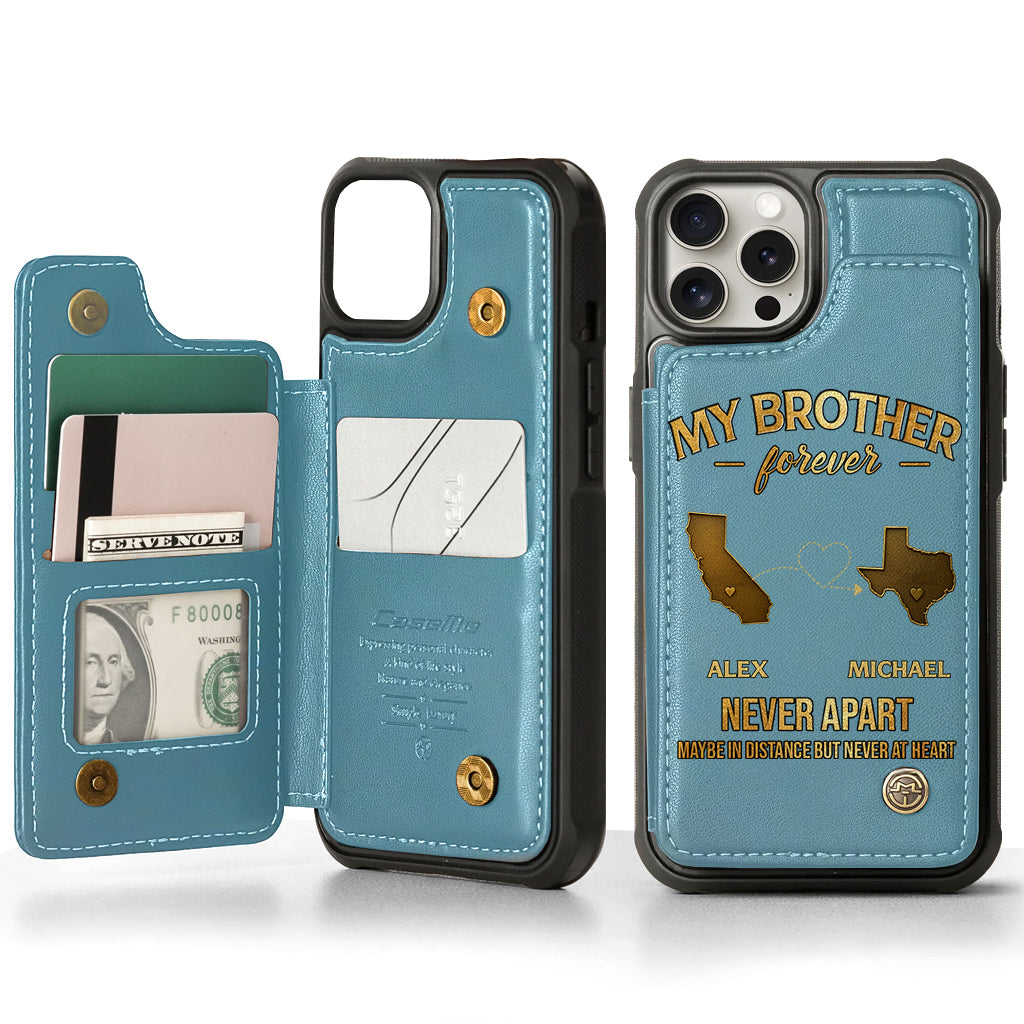 My Brother/ Sister/ Son... Forever, Never Apart Maby In Distance But Never At Heart - Personalized Sibling Wallet Phone Case
