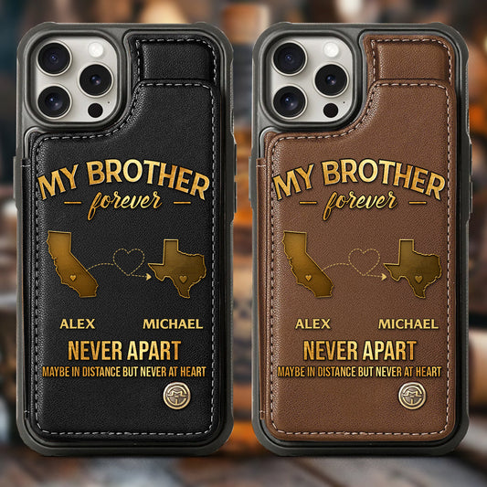 My Brother/ Sister/ Son... Forever, Never Apart Maby In Distance But Never At Heart - Personalized Sibling Wallet Phone Case
