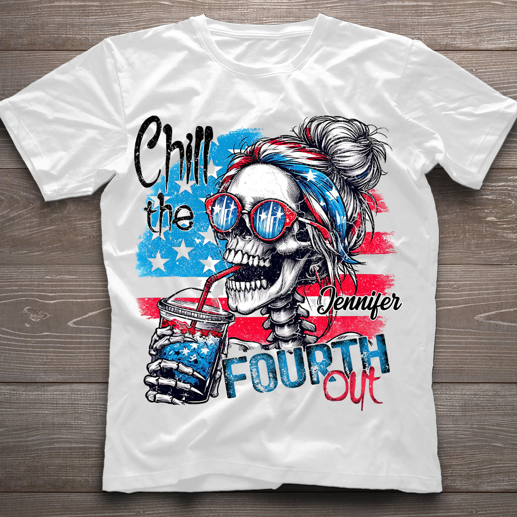 Chill The Fourth Out - Personalized Skull T-shirt And Hoodie