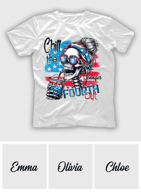 Chill The Fourth Out - Personalized Skull T-shirt And Hoodie