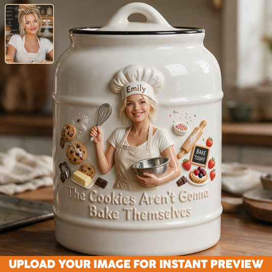 The Cookies Aren’t Gonna Bake Themselves - Personalized Baking Cookie Jar