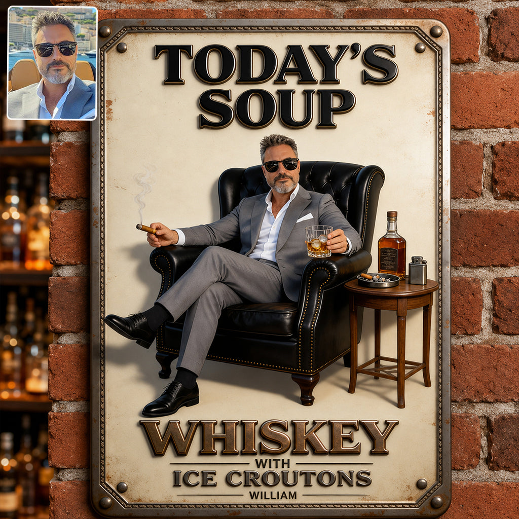 Today Soup Whiskey With Ice Croutons - Personalized Whisky 3D Printed Cut Metal Sign