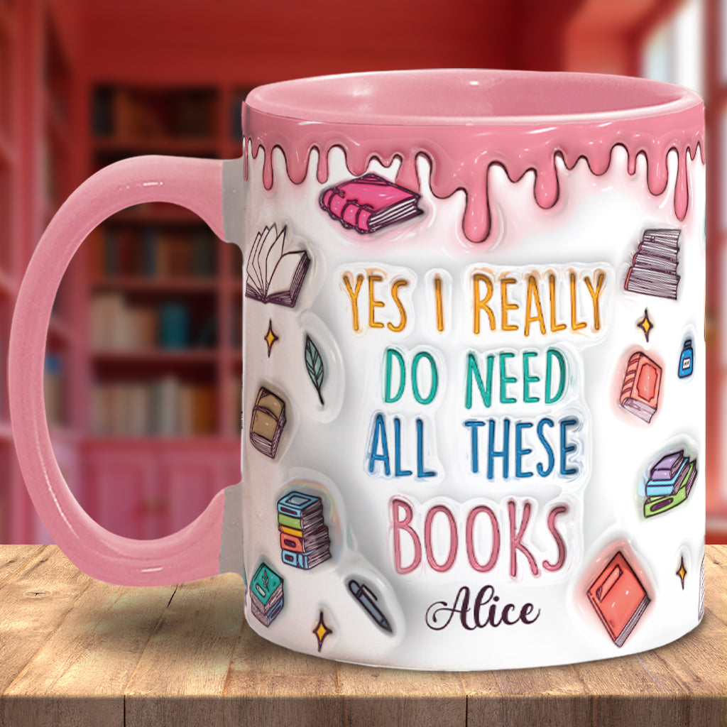 Yes I Do Need All These Books - Personalized Book Accent Mug