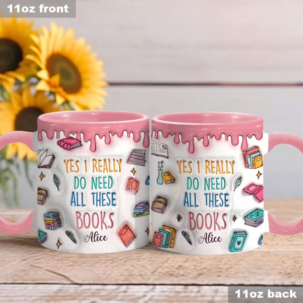 Yes I Do Need All These Books - Personalized Book Accent Mug