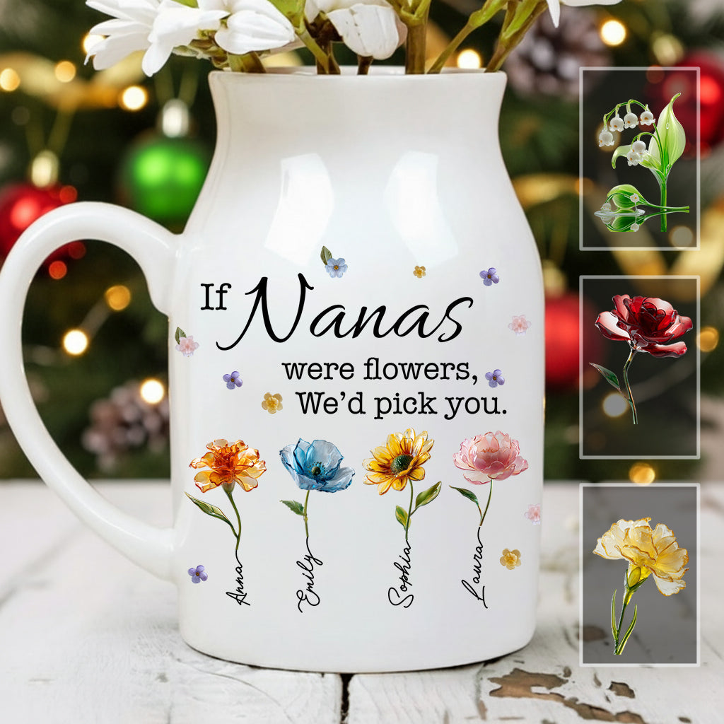 If Nanas Were Flowers - Personalized Grandma Ceramic Flower Vase