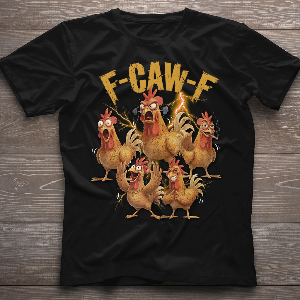 F Caw F Chicken T Shirt - Chicken T-shirt And Hoodie
