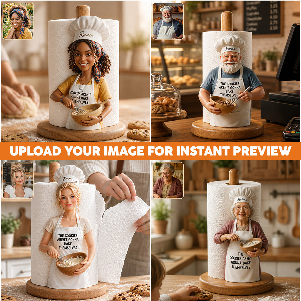 The Cookies Aren't Gonna Bake Themselves - Personalized Baking Paper Towel Stand