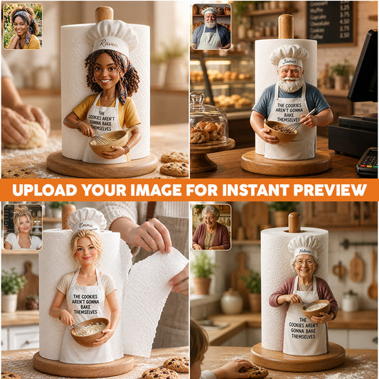 The Cookies Aren't Gonna Bake Themselves - Personalized Baking Paper Towel Stand