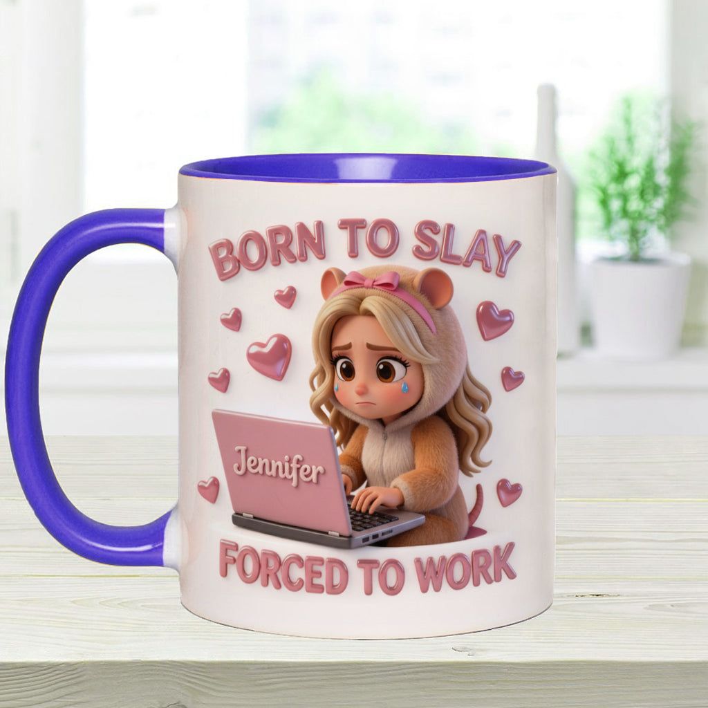 Born to Slay Forced to Work - Personalized Colleague Accent Mug