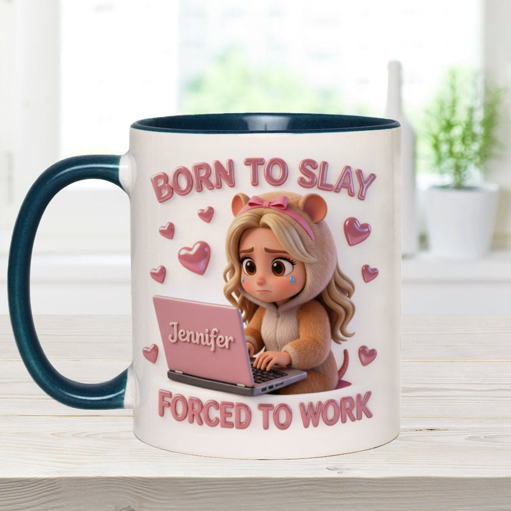 Born to Slay Forced to Work - Personalized Colleague Accent Mug