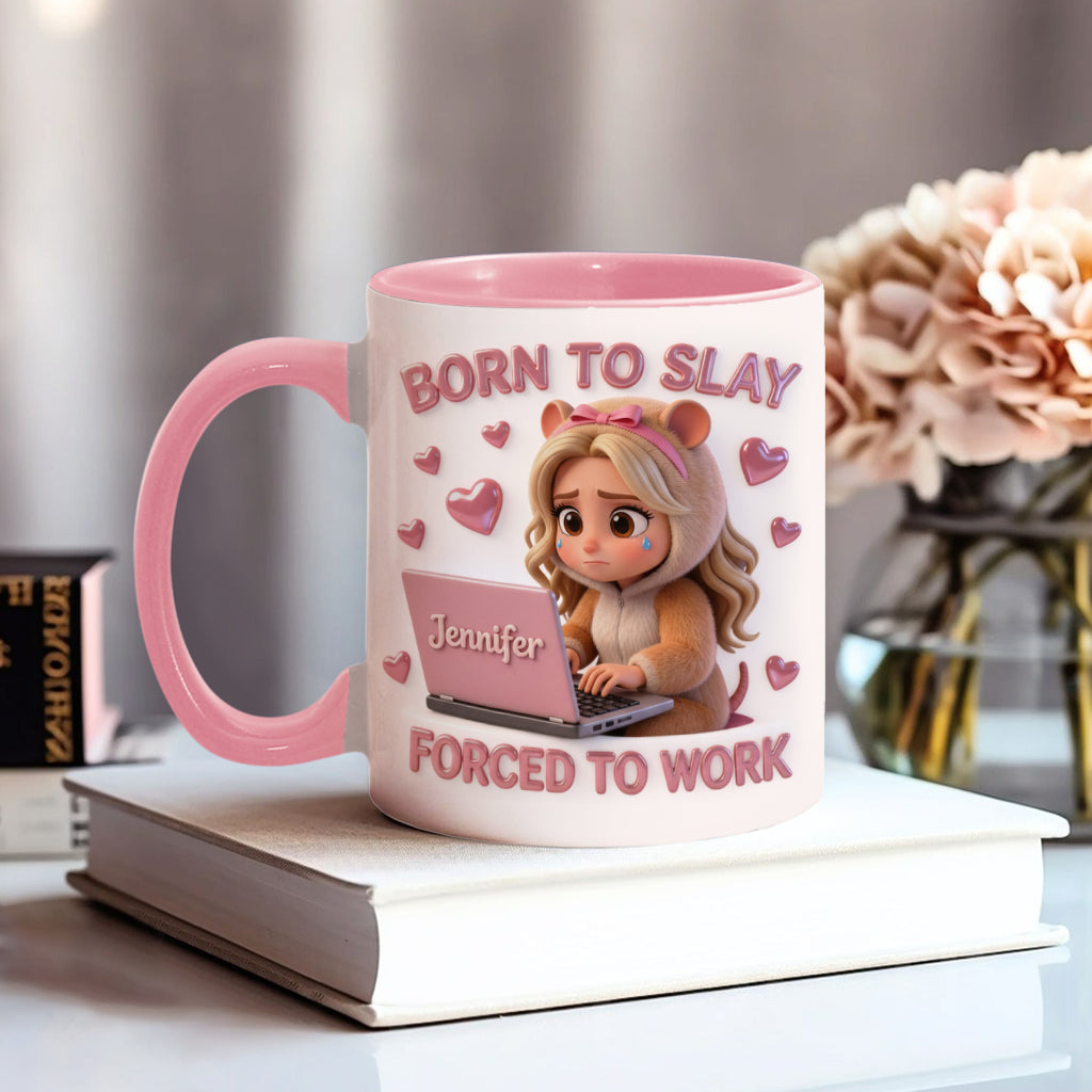 Born to Slay Forced to Work - Personalized Colleague Accent Mug