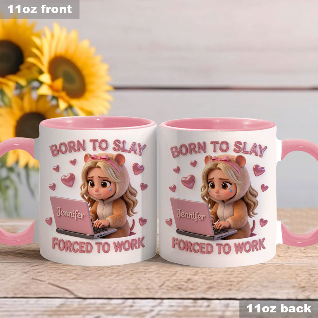 Born to Slay Forced to Work - Personalized Colleague Accent Mug
