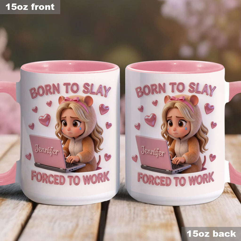 Born to Slay Forced to Work - Personalized Colleague Accent Mug