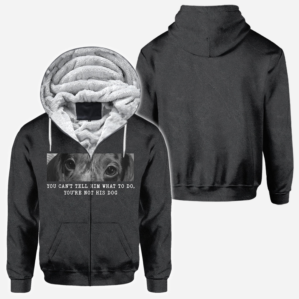 You Can't Tell Him What To Do You're Not His Dog - Personalized Dog All Over Shirt