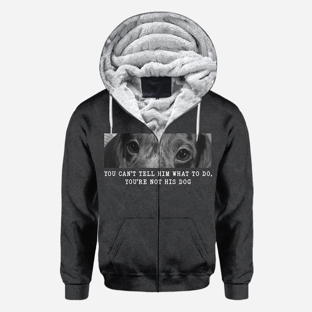 You Can't Tell Him What To Do You're Not His Dog - Personalized Dog All Over Shirt