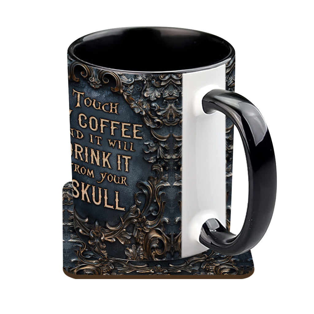 Touch My Coffee And I Will Drink It From Your Skull - Personalized Skull Accent Mug