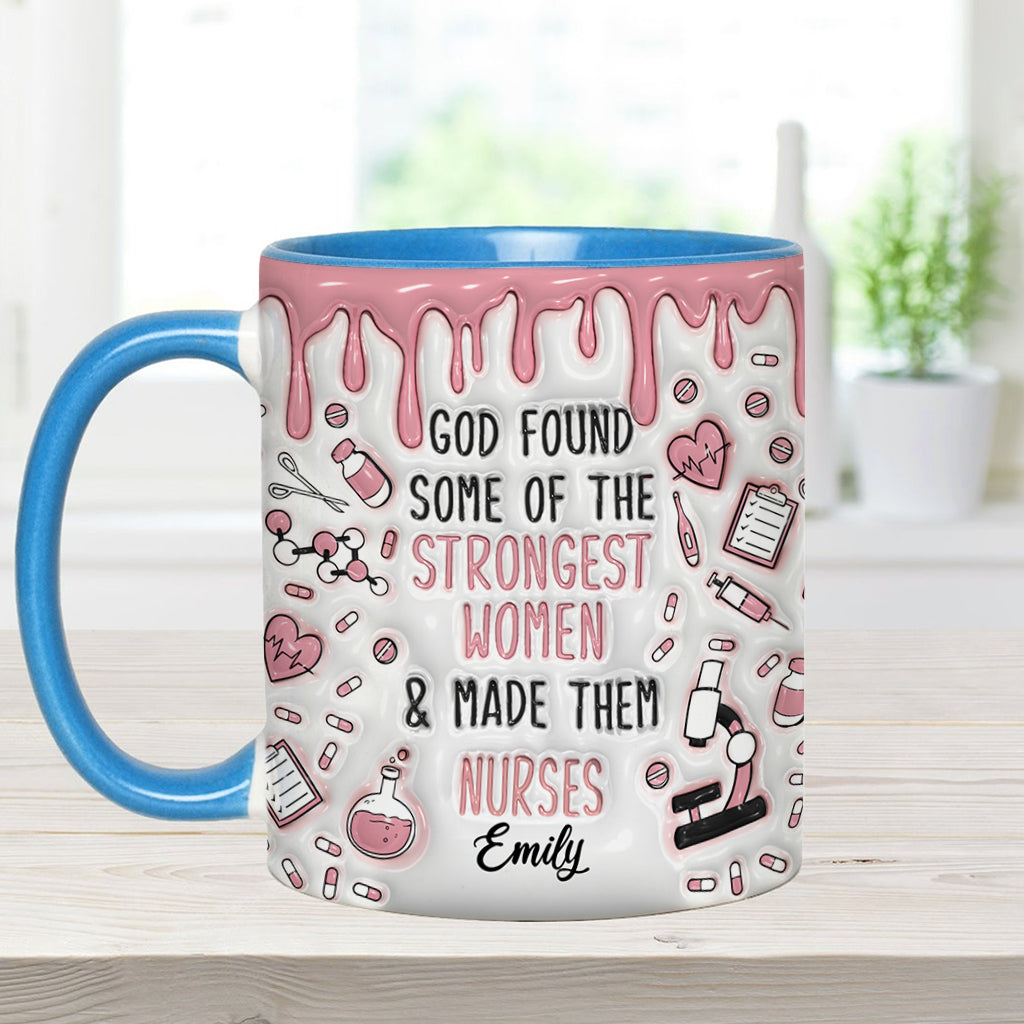 God Found Some Of The Strongest Women And Made Them Nurses - Personalized Nurse Accent Mug