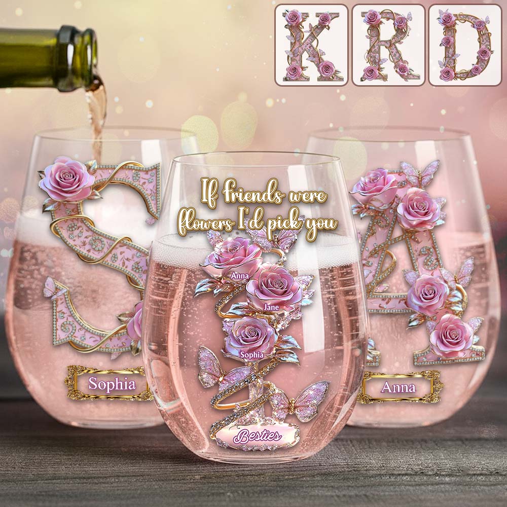 If Friends Were Flowers, I'd Pick You - Personalized Bestie All Over Wine Glass
