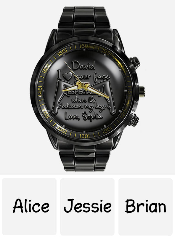 Your Face Between My Legs - Naughty Fun Gifts For Him - Personalized Spicy Couple Hand Watch