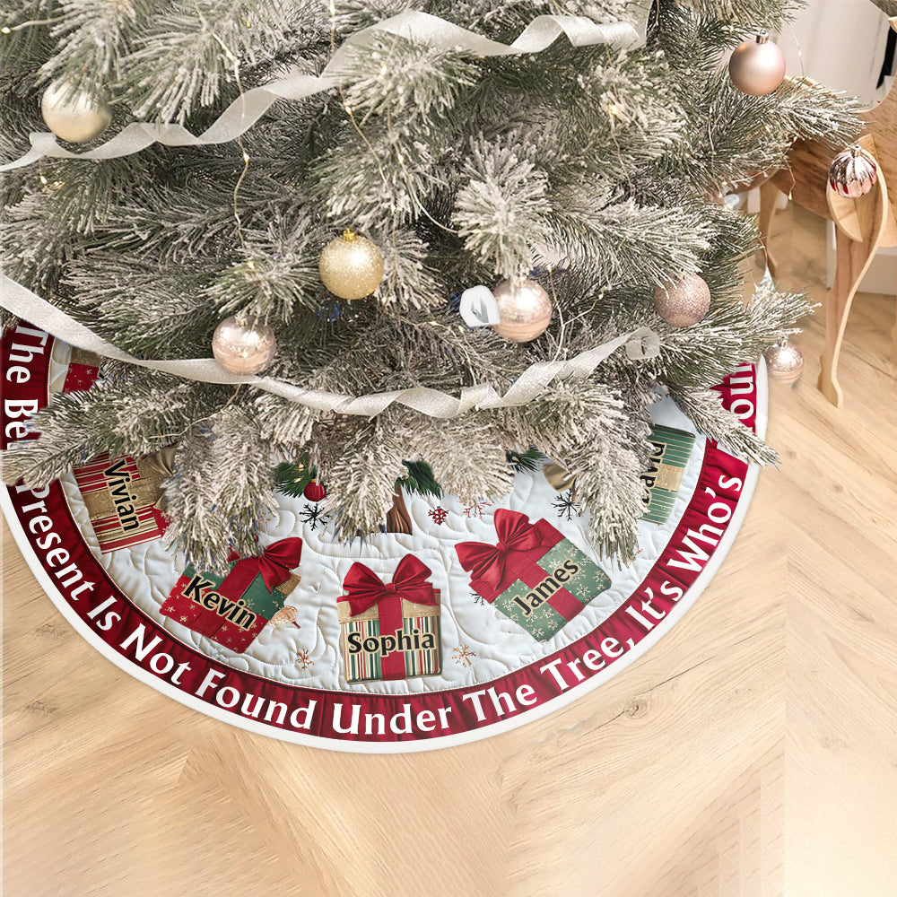 The Best Present Isn’t Found Under The Tree - Personalized Family Tree Skirt