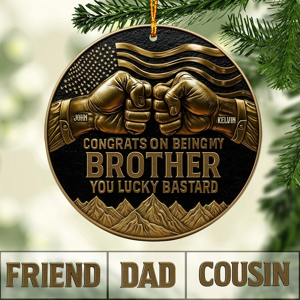 Congrat On Being My Brother/ Son/... - Personalized Sibling Ornament