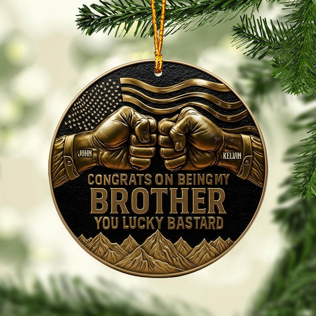 Congrat On Being My Brother/ Son/... - Personalized Sibling Ornament