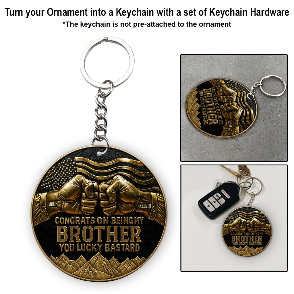 Congrat On Being My Brother/ Son/... - Personalized Sibling Ornament