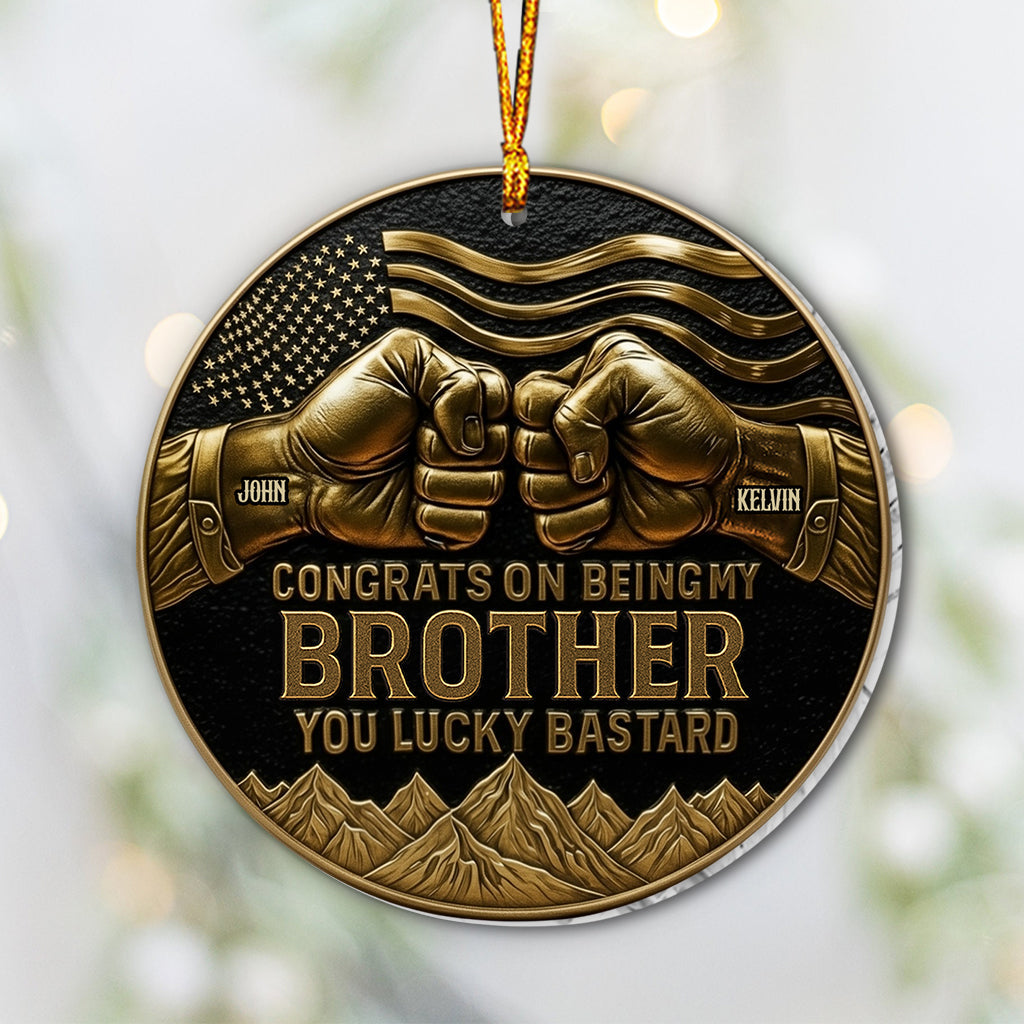 Congrat On Being My Brother/ Son/... - Personalized Sibling Ornament