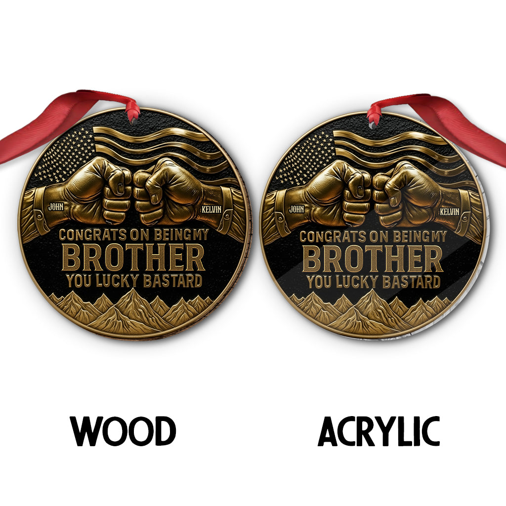 Congrat On Being My Brother/ Son/... - Personalized Sibling Ornament