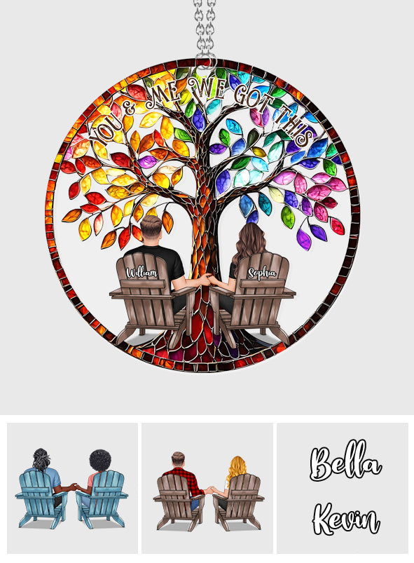 You And Me We Got This - Personalized Couple Window Hanging Suncatcher Ornament