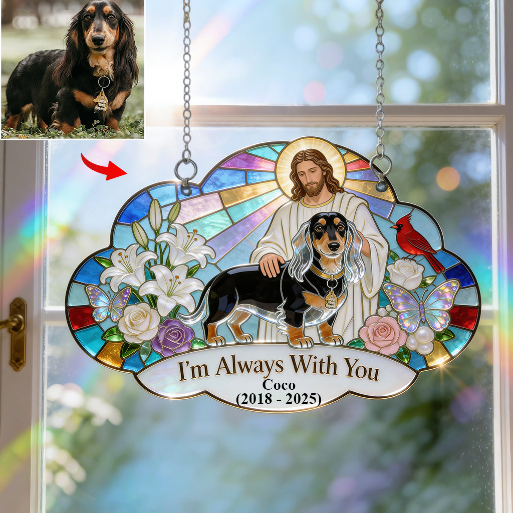 I'm Always With You, Memorial Gift For Lost Of Loved Ones - Personalized Memorial Window Hanging Suncatcher Ornament