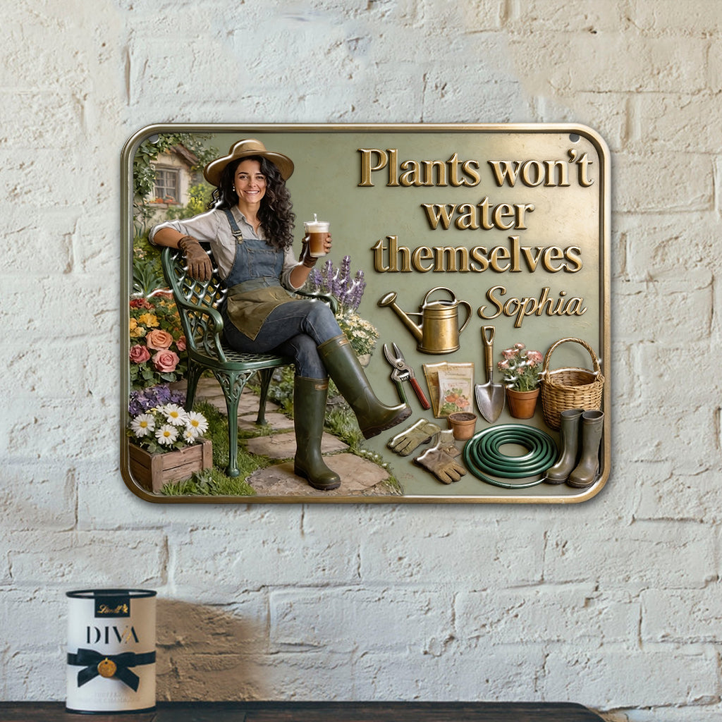 Plants Won’t Water Themselves - Personalized Gardening 3D Printed Cut Metal Sign