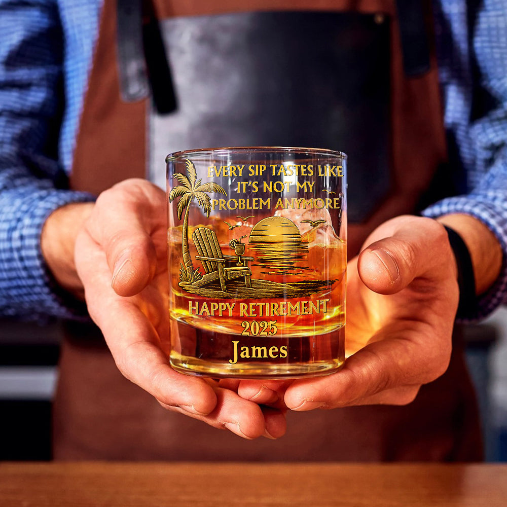 Chaque gorgée a le goût de « Ce n'est plus mon problème » - Verre à whisky personnalisé à la retraite