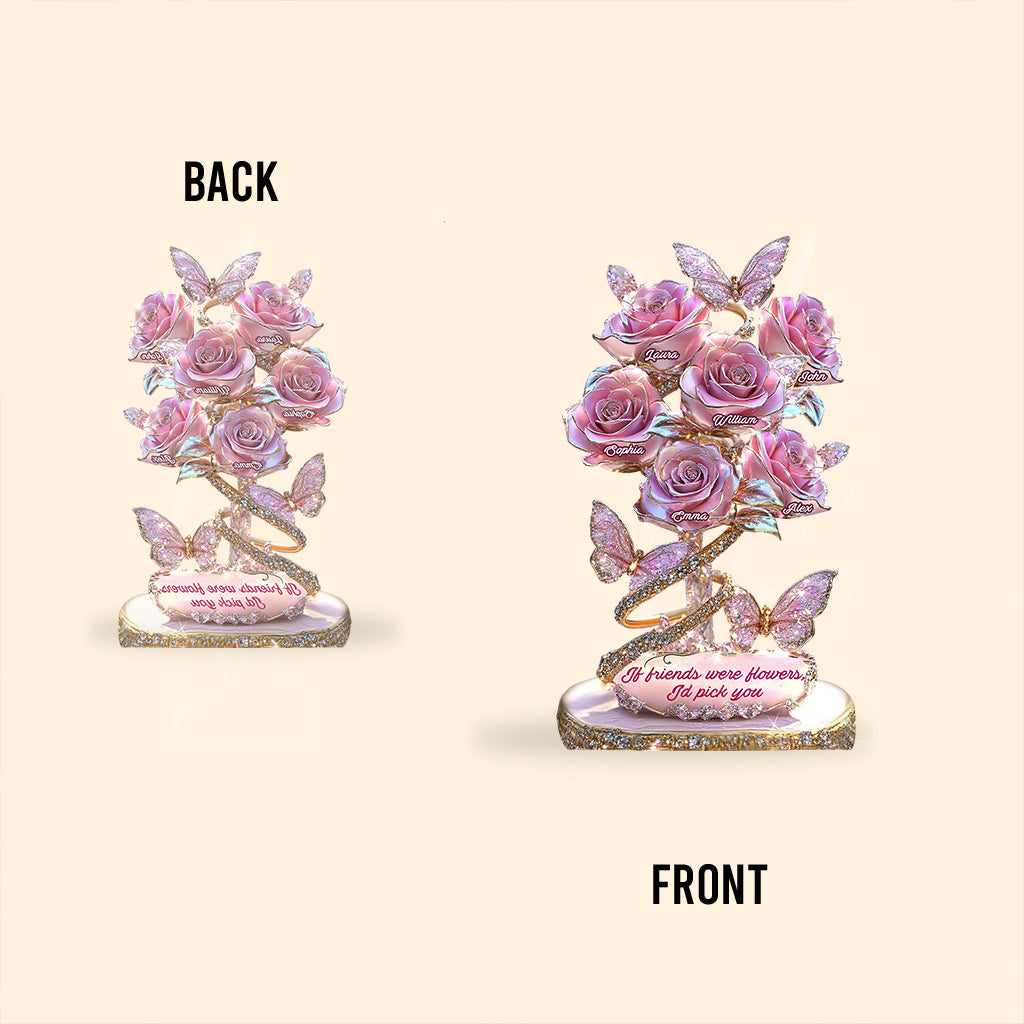 If Friends Were Flowers I'd Pick You - Personalized Bestie Custom Shaped Acrylic Plaque