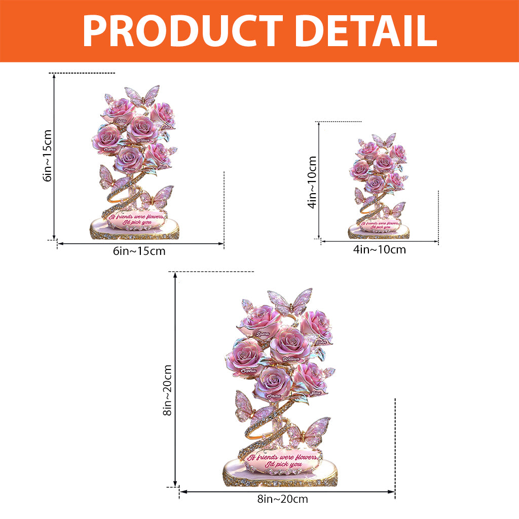 If Friends Were Flowers I'd Pick You - Personalized Bestie Custom Shaped Acrylic Plaque