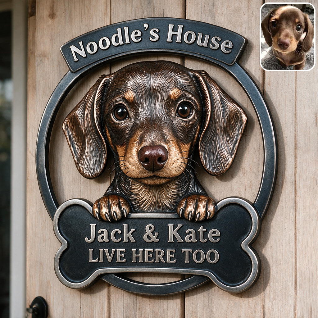 My House - Personalized Dog 3D Printed Cut Metal Sign