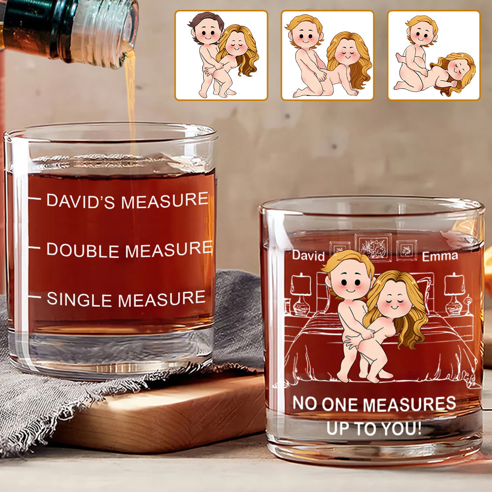 No One Measures Up To You - Personalized Couple Whiskey Glass