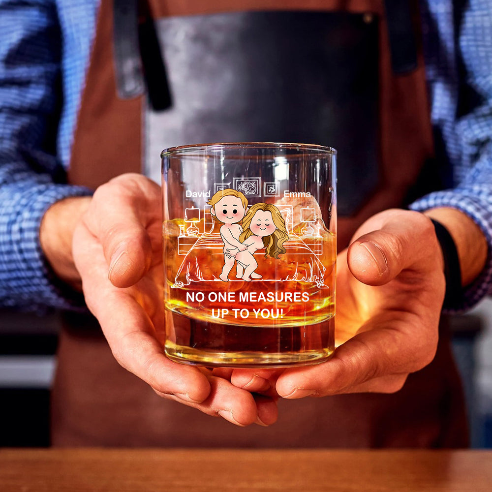No One Measures Up To You - Personalized Couple Whiskey Glass