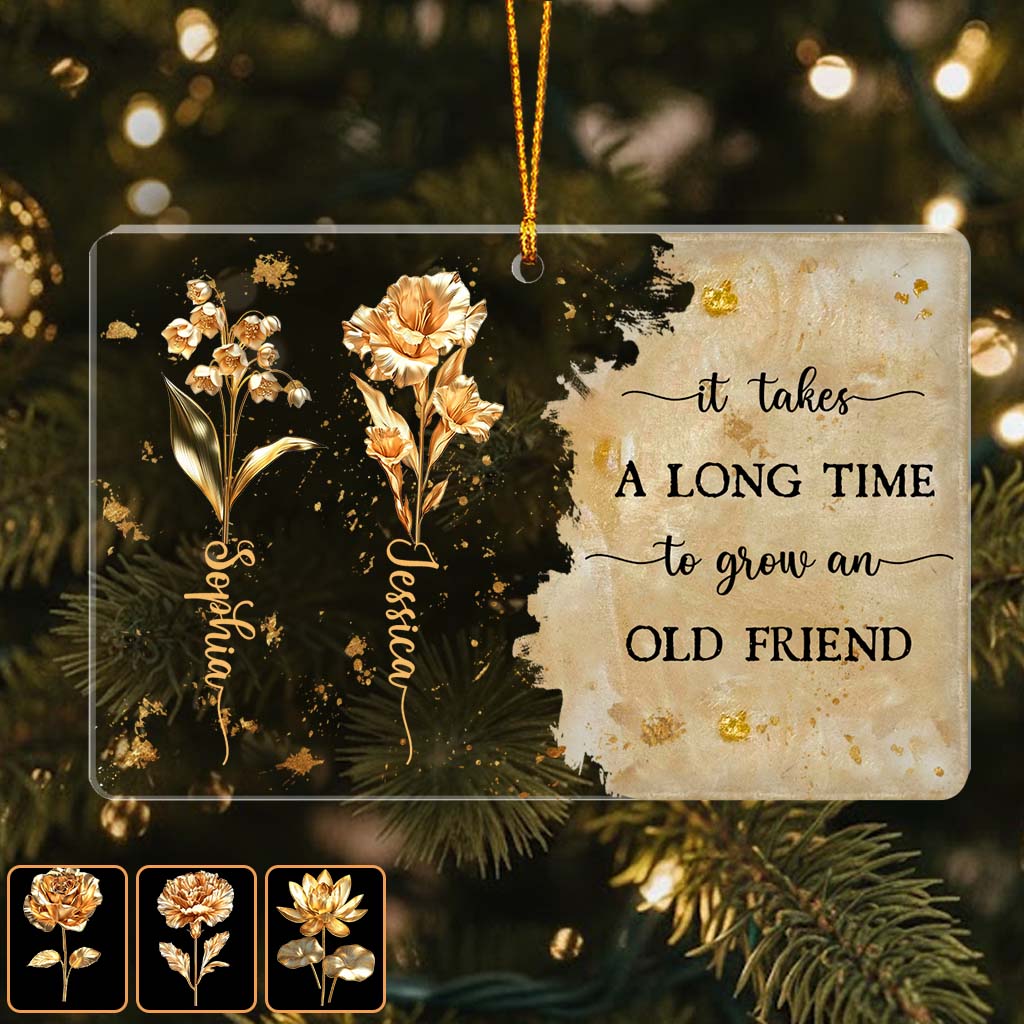 It Takes A Long Time To Grow An Old Friend Birth Flower - Personalized Bestie Transparent Ornament