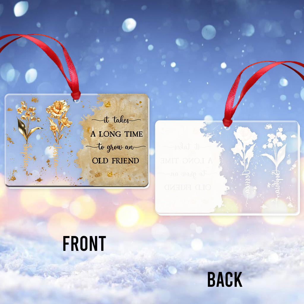 It Takes A Long Time To Grow An Old Friend Birth Flower - Personalized Bestie Transparent Ornament