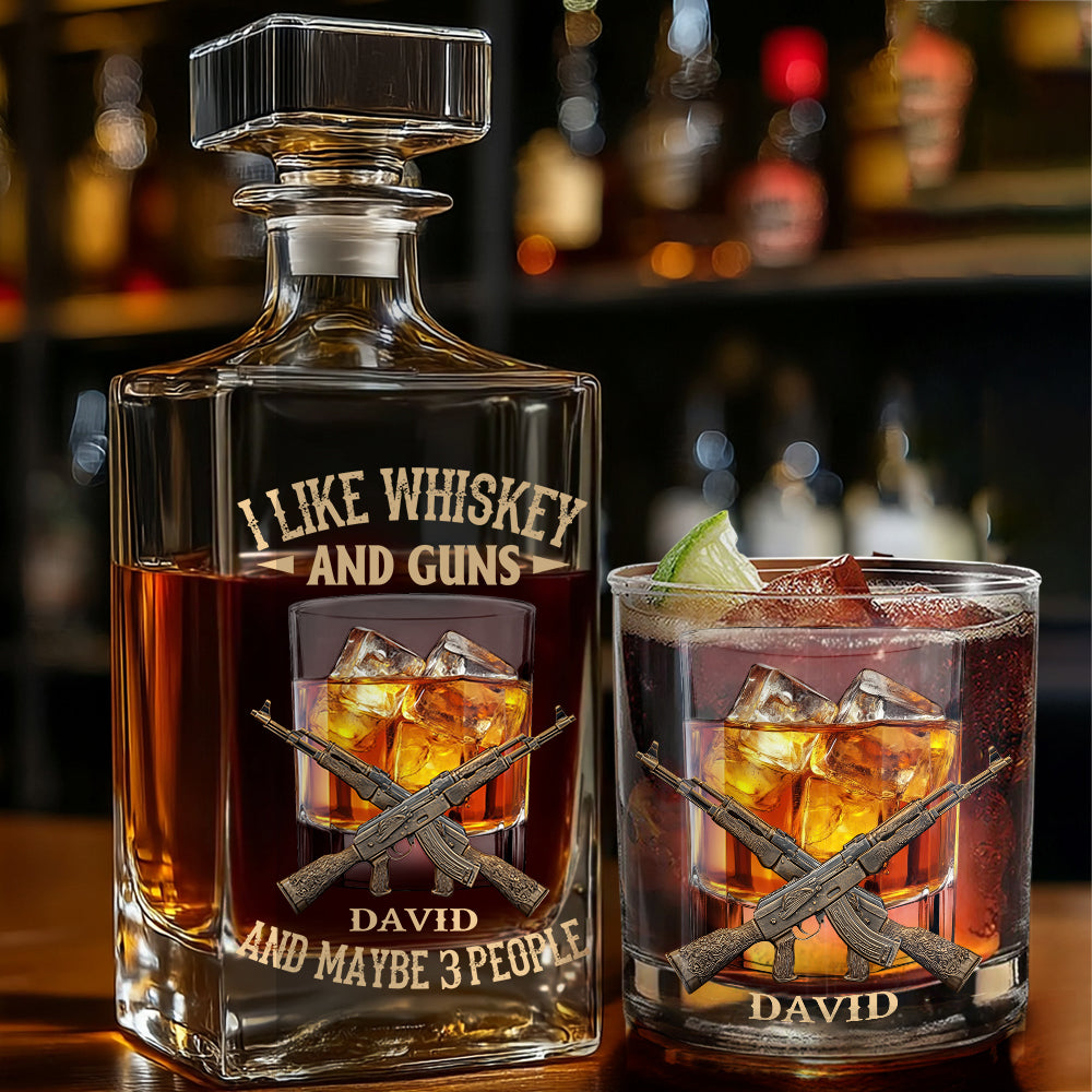 I like Whiskey And Guns And Maybe 3 People - Personalized Whisky Whiskey Decanter Set