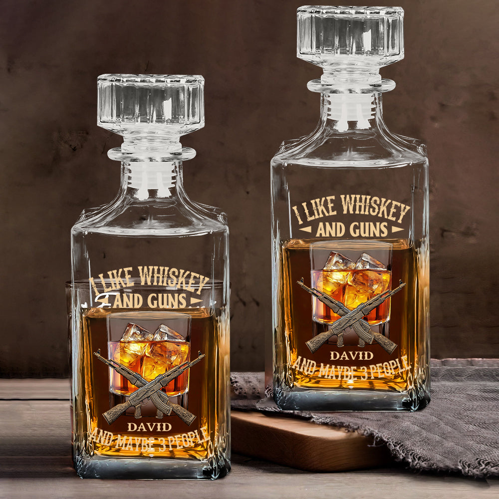 I like Whiskey And Guns And Maybe 3 People - Personalized Whisky Whiskey Decanter Set