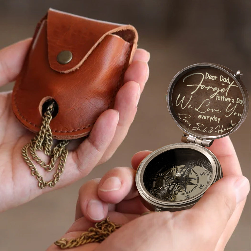 Forget Father's Day We Love You Every Day - Personalized Father Compass